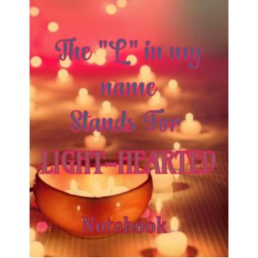 Imagem de The “L” In My Name Stands for Light-Hearted: Notebook