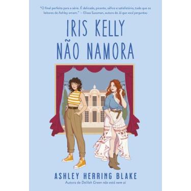 Imagem de Livro - Iris Kelly não namora (Bright Falls  Livro 3)