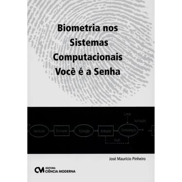 Imagem de Livro - Biometria nos Sistemas Computacionais: Você é a Senha - José Maurício Pinheiro