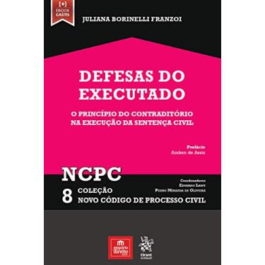Imagem de Defesas do Executado: o Princípio do Contraditório na Execução da Sentença Civil (Volume 8)