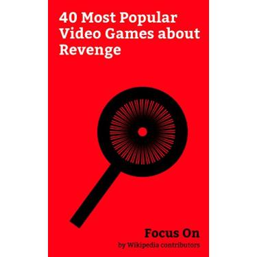 Imagem de Focus On: 40 Most Popular Video Games about Revenge: Tales of Berseria, Metal Gear Solid V: The Phantom Pain, Grand Theft Auto IV, Assassin's Creed Rogue, ... Grand Theft Auto III, etc. (English Edition)