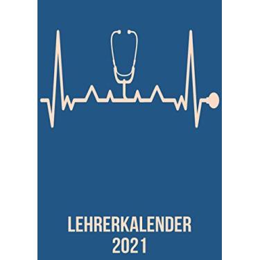 Imagem de Lehrerkalender 2021: DIN A4 Kalender von 01/2021 - 12/2021 1 Tag = 1 Seite mit großem Tageskalender und großartiger Übersicht. Monatsübersicht, ... Stethoskop Arzt schweste heartbeat herzschlag