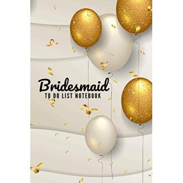 Imagem de Bridesmaid To Do List Notebook: Gold Balloons Confetti on Ivory White Curve - Modern Theme/Checklist Planner/Event Planning Journal To Write In / ... Bridesmaid from Bride/Cute Card Alternative