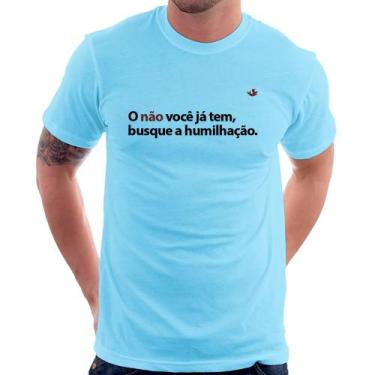 Imagem de Camiseta O não você já tem, busque a humilhação - Foca na Moda, Azul b