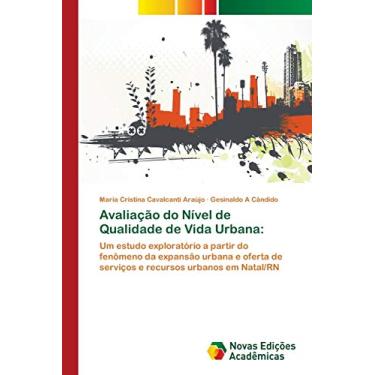 Imagem de Avaliação do Nível de Qualidade de Vida Urbana: Um estudo exploratório a partir do fenômeno da expansão urbana e oferta de serviços e recursos urbanos em Natal/RN