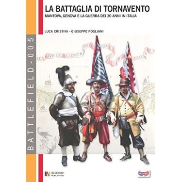 Imagem de La battaglia di Tornavento (1636): Mantova, Genova e la guerra dei 30 anni in Italia (Battlefield Vol. 4) (Italian Edition)