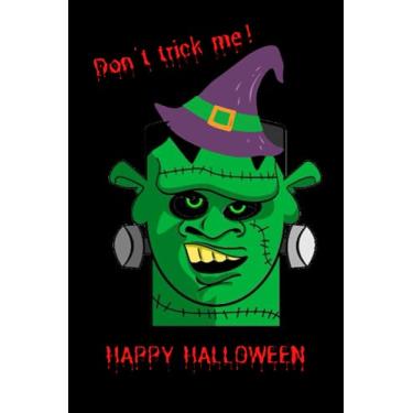 Imagem de Don't Trick me Happy Halloween Journal; Halloween Lined Journal Notebook To Write In: Halloween Journal Notebook, Scary Halloween Monster. For Horror Fans