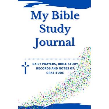 Imagem de My Bible Study Journal: Daily Prayers, Bible Study Records, and Notes of Gratitude (blue)