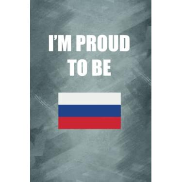 Imagem de I'M PROUD TO BE RUSSIAN: Proud of origin/nationality/country notebook, Gift for your friend, family, lover, teacher, neighbor... - 120 Lined Pages to take notes