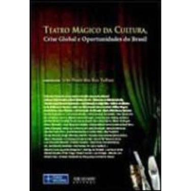 Imagem de Teatro Magico Da Cultura, Crise Global E Oportunidades Do Brasil