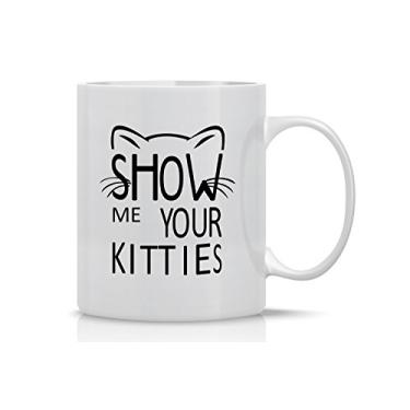 Imagem de Show Me Your Kitties - Caneca de café de cerâmica 325 ml - Presentes para amantes de gatos para mulheres - Presente divertido para gatos irritados para mãe - Caneca inspiradora e sarcástica para chefes, funcionários, familiares e amigos - da CBT Mugs