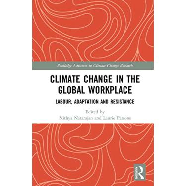 Imagem de Climate Change in the Global Workplace: Labour, Adaptation and Resistance