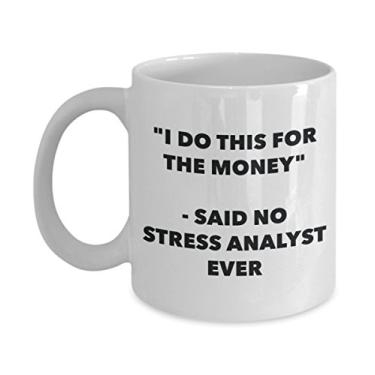 Imagem de Caneca "I Do This for the Money" - Said No Stress Analyst Ever - Caneca de café de cacau quente engraçado - ideia de presente de aniversário de Natal