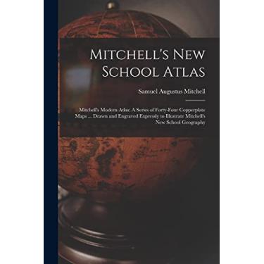 Imagem de Mitchell's New School Atlas: Mitchell's Modern Atlas: A Series of Forty-Four Copperplate Maps ... Drawn and Engraved Expressly to Illustrate Mitchell's New School Geography