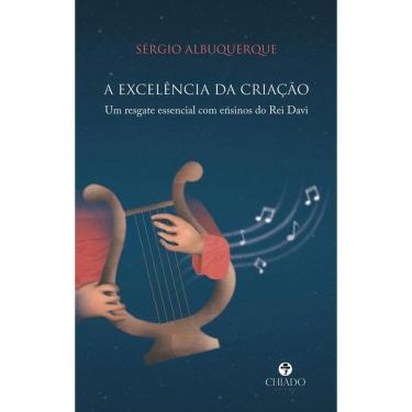 Imagem de A excelência da criação: Um resgate essencial com ensinos do Rei Davi