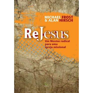 Imagem de Re Jesus - Um Messias Radical Para Uma Igreja Miisional - Editora Espe