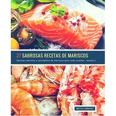 Imagem de 27 Sabrosas Recetas de Mariscos - banda 2: Recetas sencillas y saludables de mariscos para cada ocasión: 3