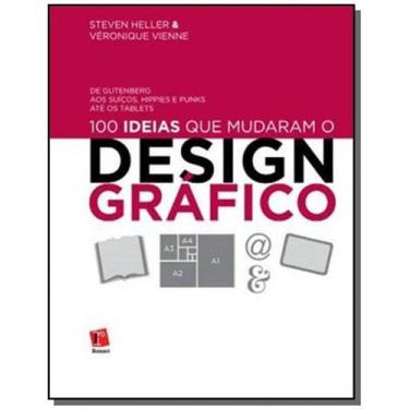 Imagem de 100 Ideias Que Mudaram O Design Grafico: De Gutemb - Rosari