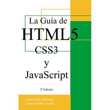 Imagem de La Guía de HTML5, CSS3 y JavaScript: 2ª Edición (Spanish Edition)