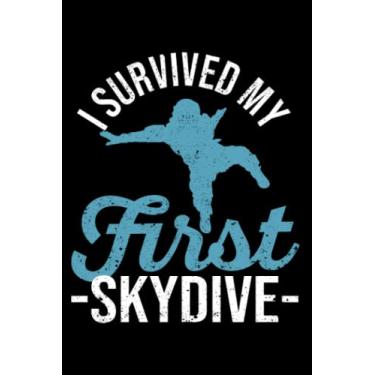 Imagem de Skydiver I Survived My First Skydive Funny Skydiving: I Survived My First Skydive | Dot Grid Journal, Notebook or Organizer | Notes, To-Dos, Wish List ... Task Checklist | 6x9 Inches 120 Pages