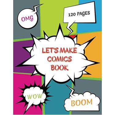 Imagem de "Let's Make Comics" Blank Comic Book Notebook Create Your Own Comics, Comic Book Strip Templates For Drawing: Super Hero: Comics 120 Pages of Fun and ... for Kids and Adults to Unleash Creativity