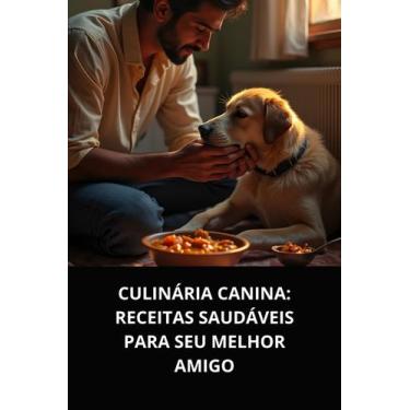 Imagem de Livro Culinária Canina Receitas Saudáveis para Seu Melhor Amigo - DUKE