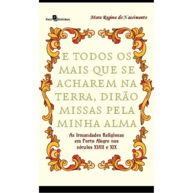 Imagem de E Todos Os Mais Que Se Acharem Na Terra, Dirão Missas Pela Minha Alma