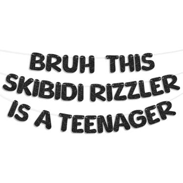 Imagem de Epakh Pre Strung Bruh This Skibidi Rizz Is a Teenager Glitter Banner Preto Adolescente Decorações de Festa de Aniversário Engraçado Sinal de Aniversário Suprimentos