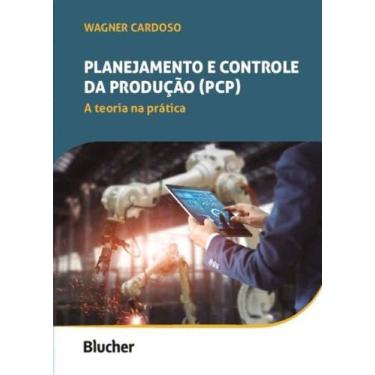 Imagem de Planejamento e Controle Da Produção (Pcp) - a Teoria Na Prática - BLUC