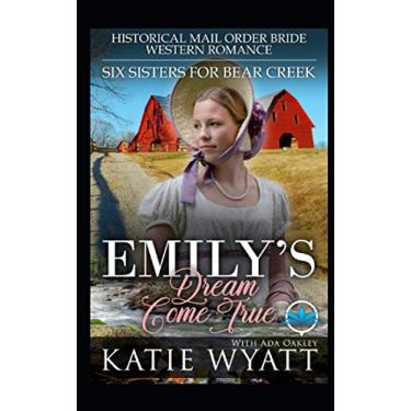 Imagem de Emily's Dream Come True: Historical Mail Order Bride Western Romance: 2