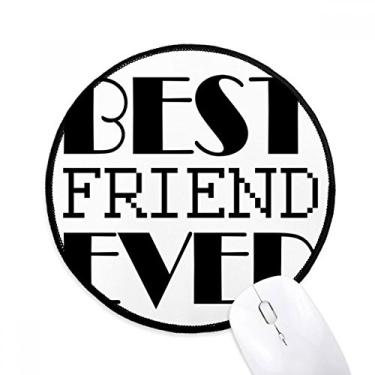 Imagem de DIYthinker Best Friend Ever Quote Mouse Pad Desktop Office Tapete redondo para computador
