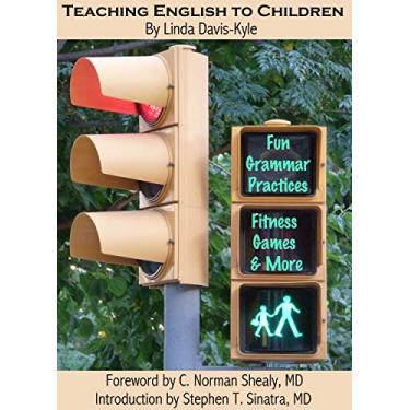 Imagem de Teaching English to Children: Reviewing English Grammar with Fun Practices, Colorful Mind Maps & Fitness Games, Nutrition Tips & More (Your Writing Matters Book 1) (English Edition)