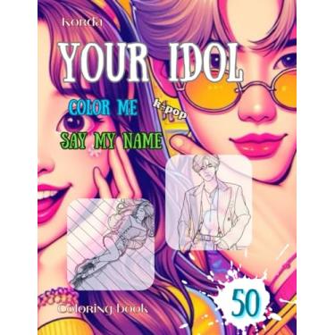 Imagem de Your idol Color me K-pop Say my name: Color the idol and call him by his name. 50 single pages with guys and girls. Coloring book for relaxation and enjoyment. For teenagers and adults.