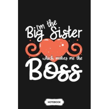 Imagem de Big Sister Announcement Im The Boss G92863 Notebook: 6x9 120 Pages, Diary, Planner, Matte Finish Cover, Journal, Lined College Ruled Paper