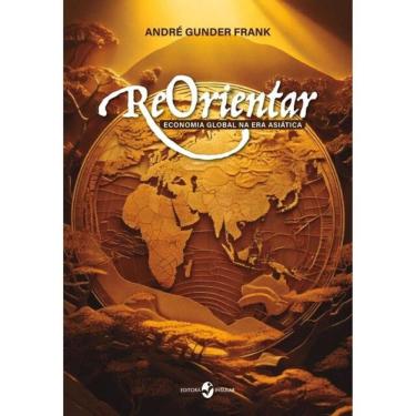Imagem de Reorientar - Economia Global Na Era Asiática
