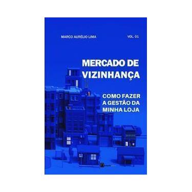 Imagem de Mercado de Vizinhança - Vol. 01 - Como Fazer a Gestão da Minha Loja - 
