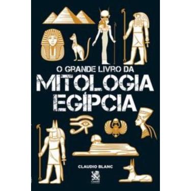 Imagem de Livro - O Grande Livro da Mitologia Egípcia - Camelot Editora