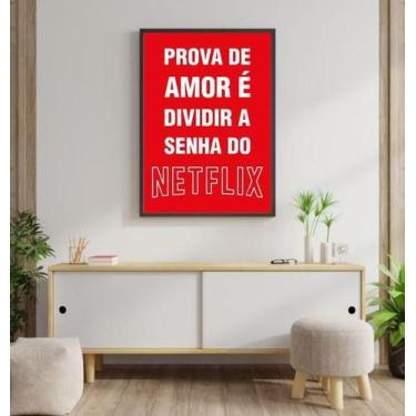 Imagem de Quadro Prova De Amor - Senha Do Netflix 24X18Cm - Quadros On-Line