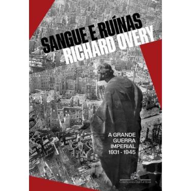 Imagem de Sangue E Ruínas - A Grande Guerra Imperial, 1931-1945 - CIA DAS LETRAS
