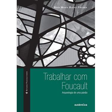 Imagem de Trabalhar com Foucault: Arqueologia de uma paixão