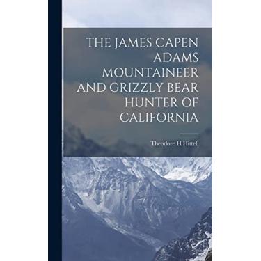 Imagem de The James Capen Adams Mountaineer and Grizzly Bear Hunter of California