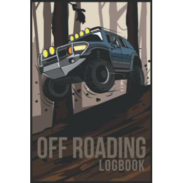 Imagem de Off Roading Log Book: Desert Byways , Notebook - Racing - Vehicle Engineering, Record Destination, Back Roads Adventure, Hitting The Trails, 4-Wheel Drive Trails, 6" x 9" Extreme Sport Diary 120 pages