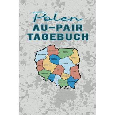 Imagem de Polen Au-Pair Tagebuch: Förderliches Reisetagebuch als Gast Abschiedsgeschenk für die Auslandsjahr Reise zum Eintragen, ausfüllen und selber Schreiben