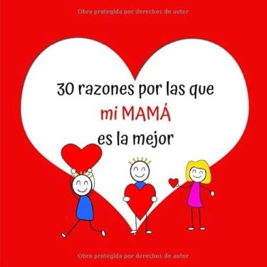 Imagem de 30 razones por las que mi MAMÁ es la mejor: Regalo Ideal Para el Día de la Madre, Cumpleaños, Regalo Perfecto y Original Para Mamá, Libreta Para Rellenar