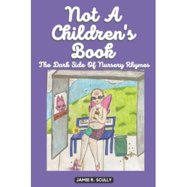 Imagem de Not A Children's Book: The Dark Side Of Nursery Rhymes