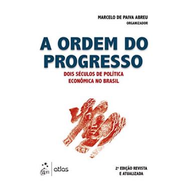 Imagem de A Ordem do Progresso - Dois Séculos de Política Econômica no Brasil