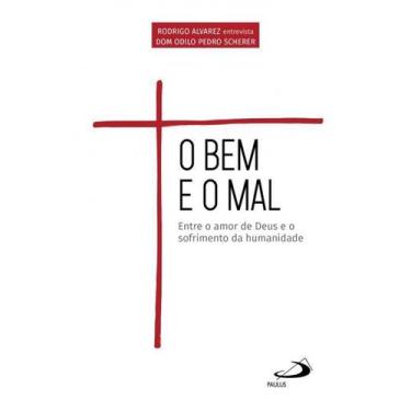 Imagem de Livro O Bem E O Mal - Dom Odilo Pedro Scherer - Paulus