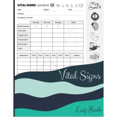 Imagem de Vital Signs Log Book: Vital Signs Journal | Personal health record keeper | Track blood pressure, blood sugar, heart rate, temp, weight or oxygen for Nurse Doctor and personal use