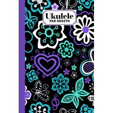 Imagem de Ukulele Tab Sheets: Flowers and butterflies Ukulele Tab Sheets, Ukulele Chord Diagrams / Blank Ukulele Tablature Notebook, 120 Pages, Size 6"x9" by Valerie Fitzgerald
