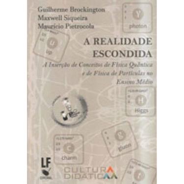 Imagem de A Realidade Escondida: A Inserção De Conceitos De Física Quântica E De Física De Partículas No Ensin